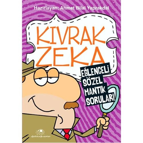 Kıvrak Zeka - Eğlenceli Sözel Mantık Soruları - Ahmet Bilal Yaprakdal