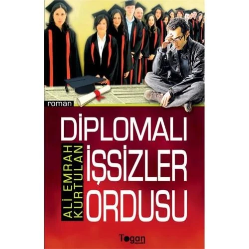 Diplomalı İşsizler Ordusu - Ali Emrah Kurtulan