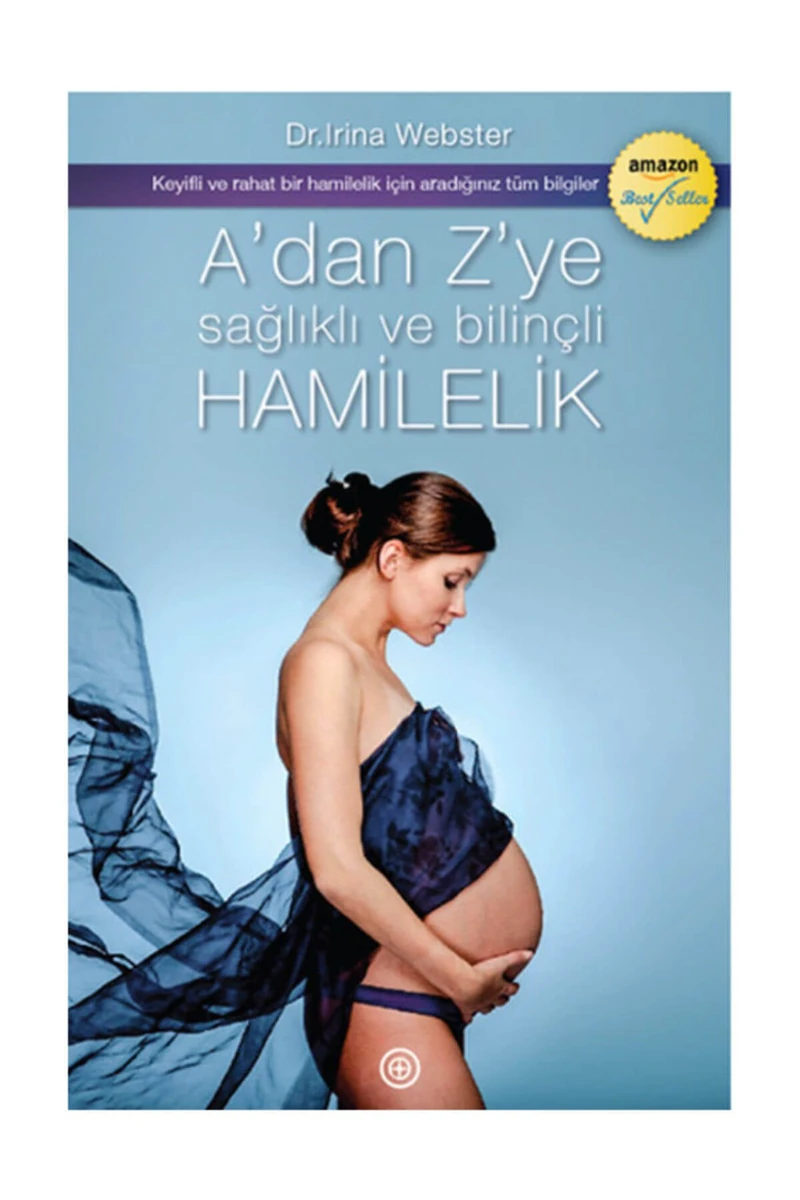 A’dan Z’ye Sağlıklı Ve Bilinçli Hamilelik - Irina Webster