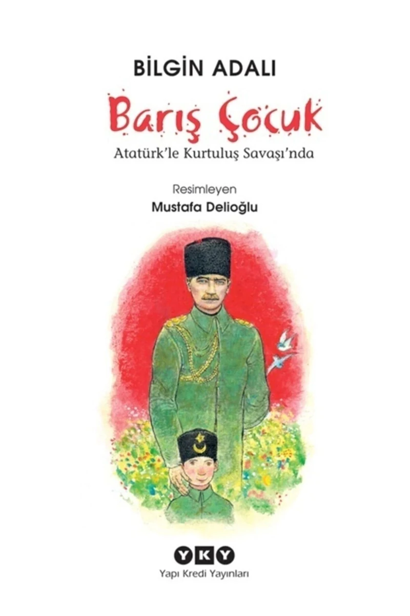 Barış Çocuk – Atatürk’le Kurtuluş Savaşı’nda - Bilgin Adalı