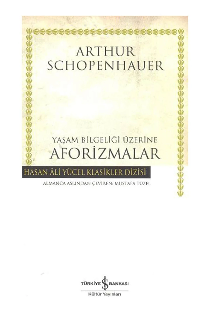 Yaşam Bilgeliği Üzerine Aforizmalar - Arthur Schopenhauer