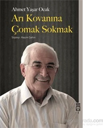 Arı Kovanına Çomak Sokmak-Ahmet Yaşar Ocak