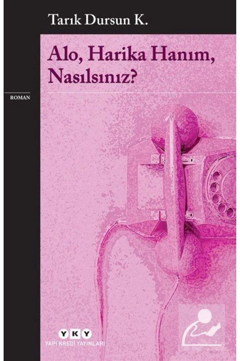 Alo, Harika Hanım, Nasılsınız? - Tarık Dursun K.