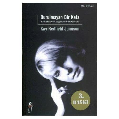 Durulmayan Bir Kafa / Bir Delilik Ve Duygudurumları Güncesi - Kay Redfield Jamison