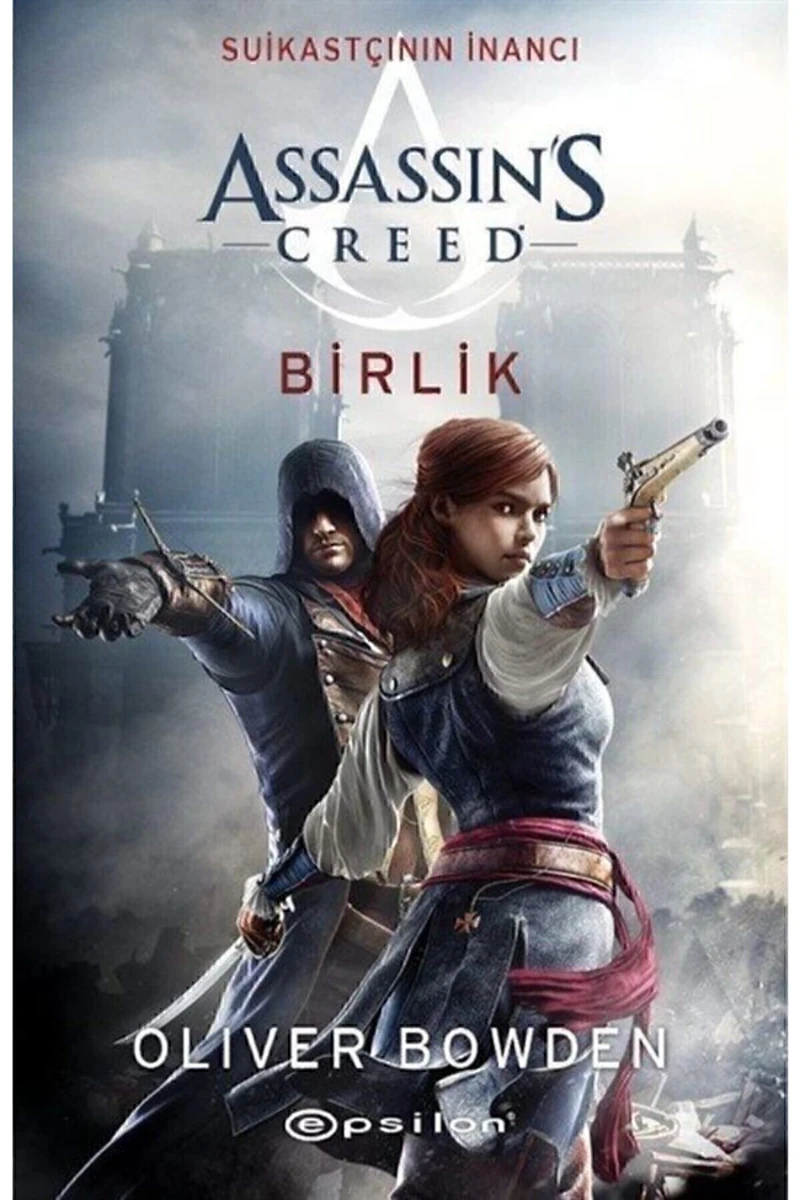 Suikastçının İnancı 8: Birlik - Oliver Bowden