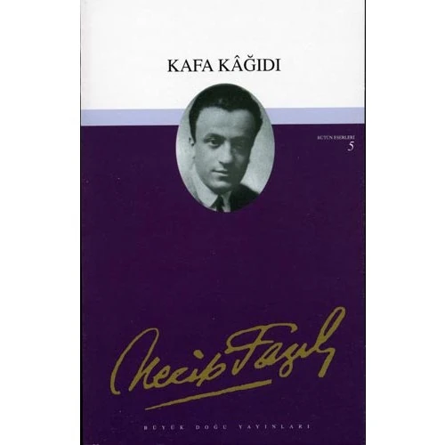 Kafa Kağıdı - Bütün Eserleri 5 - Necip Fazıl Kısakürek