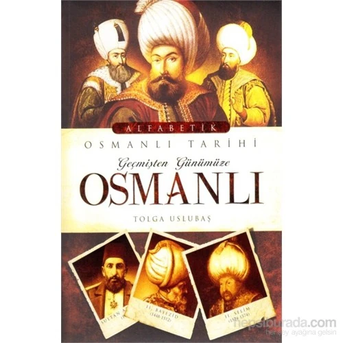Geçmişten Günümüze Osmanlı - Tolga Uslubaş