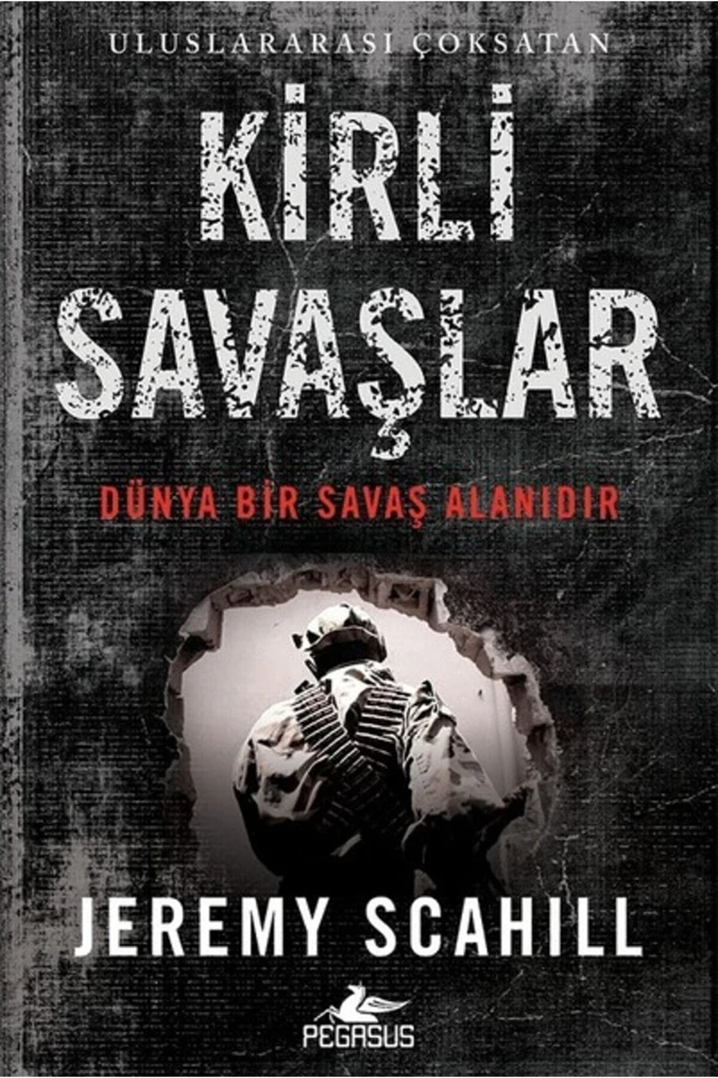 Kirli Savaşlar - Dünya Bir Savaş Alanıdır - Jeremy Scahill