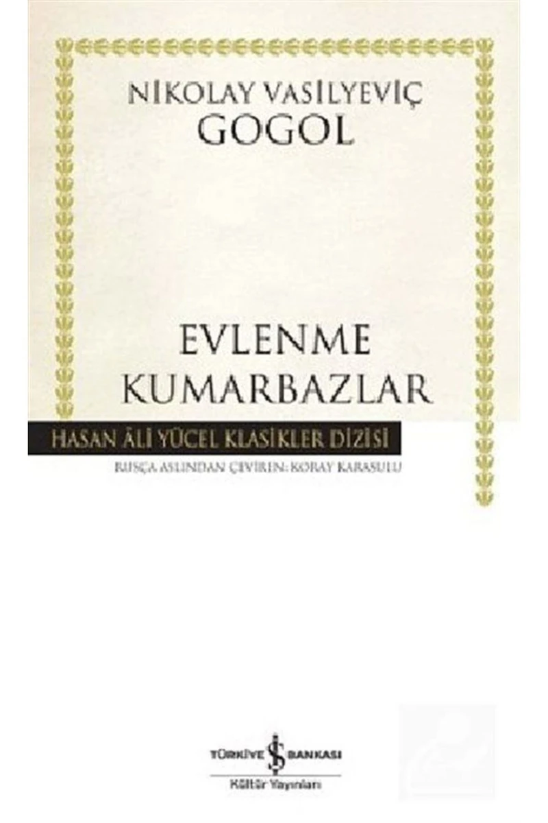 Evlenme: Kumarbazlar - Nikolay Vasilyeviç Gogol