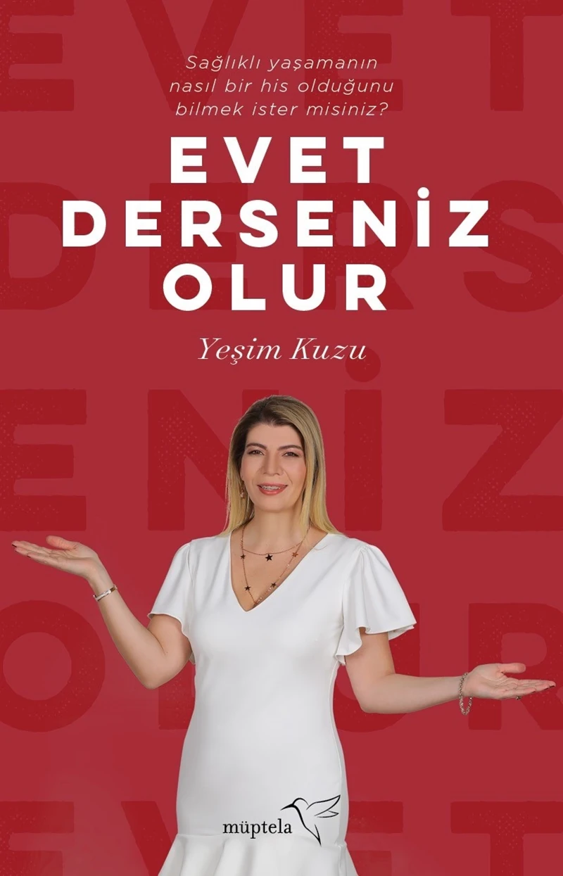 Evet Derseniz Olur: Sağlıklı Yaşamanın Nasıl Bir His Olduğunu Bilmek İster Misiniz? - Yeşim Kuzu