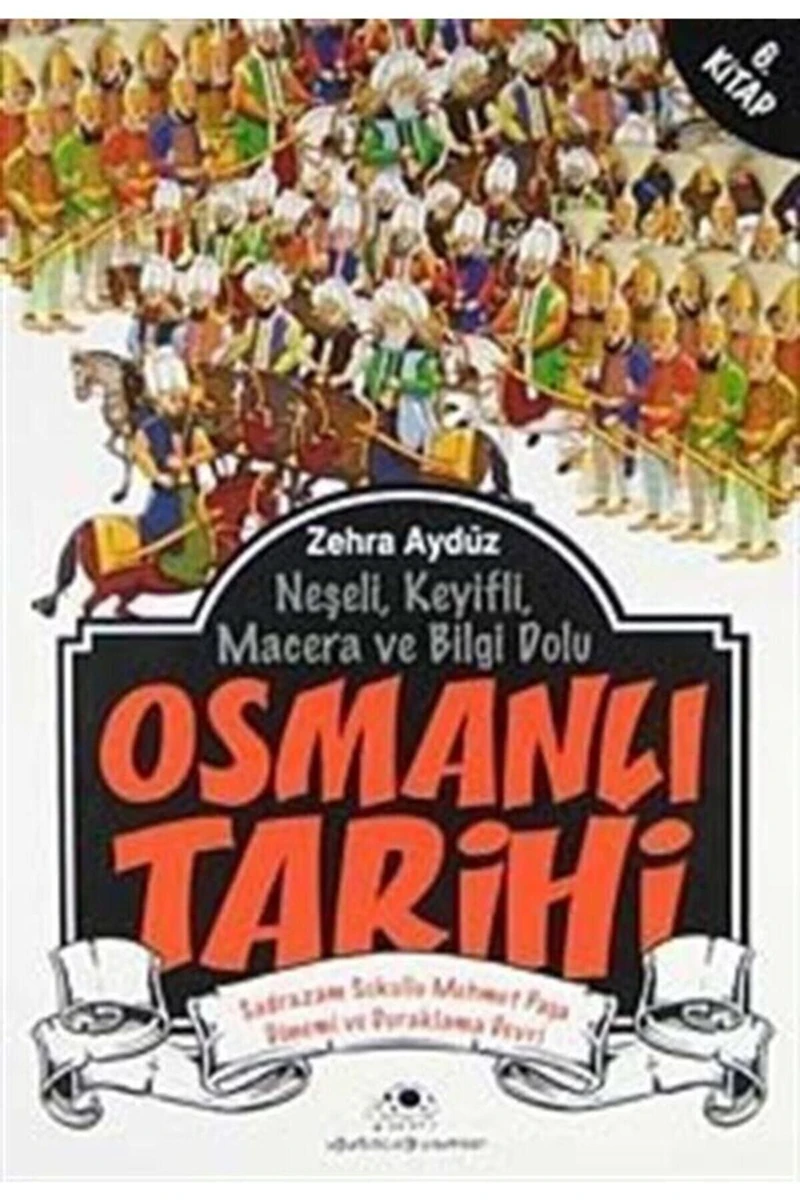 Osmanlı Tarihi 6 Neşeli Keyifli Macera Ve Bilgi Dolu-Zehra Aydüz