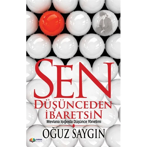 Sen Düşünceden İbaretsin - (Mevlana Işığında Düşünce Yönetimi)-Oğuz Saygın