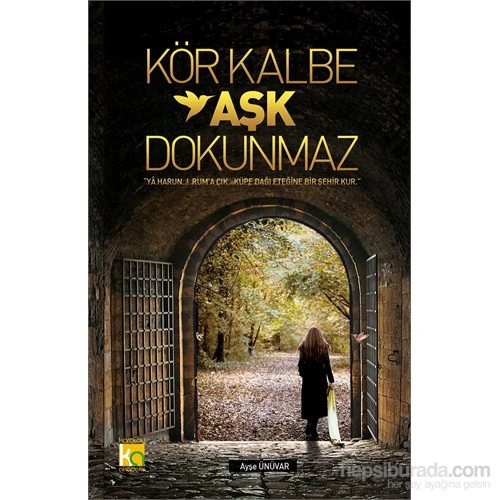 Kör Kalbe Aşk Dokunmaz-Ayşe Ünüvar
