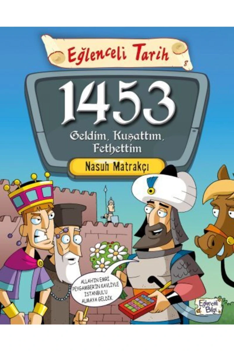 1453 Geldim, Kuşattım, Fethettim