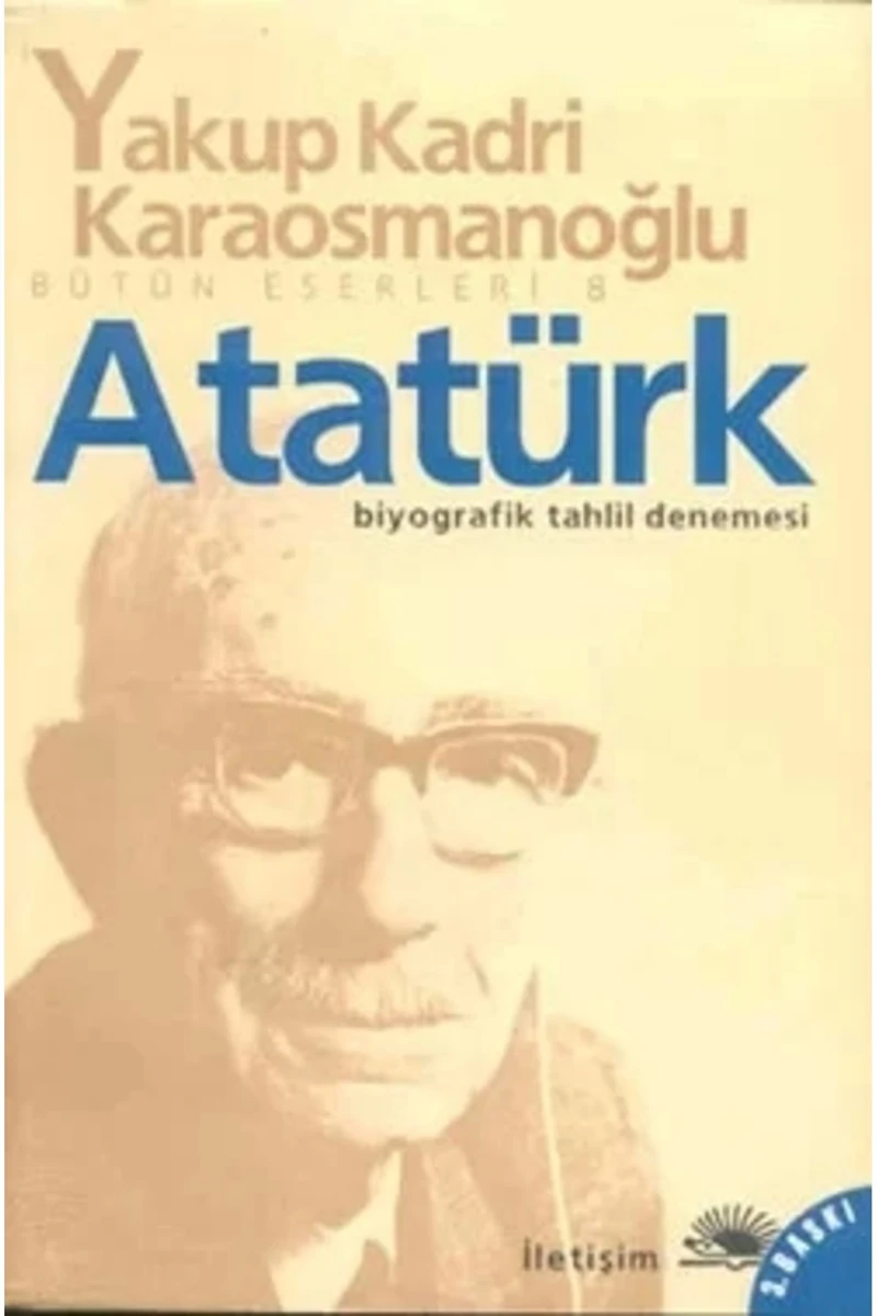 Atatürk: Biyografik Tahlil Denemsesi Bütün Eserleri 8 - Yakup Kadri Karaosmanoğlu