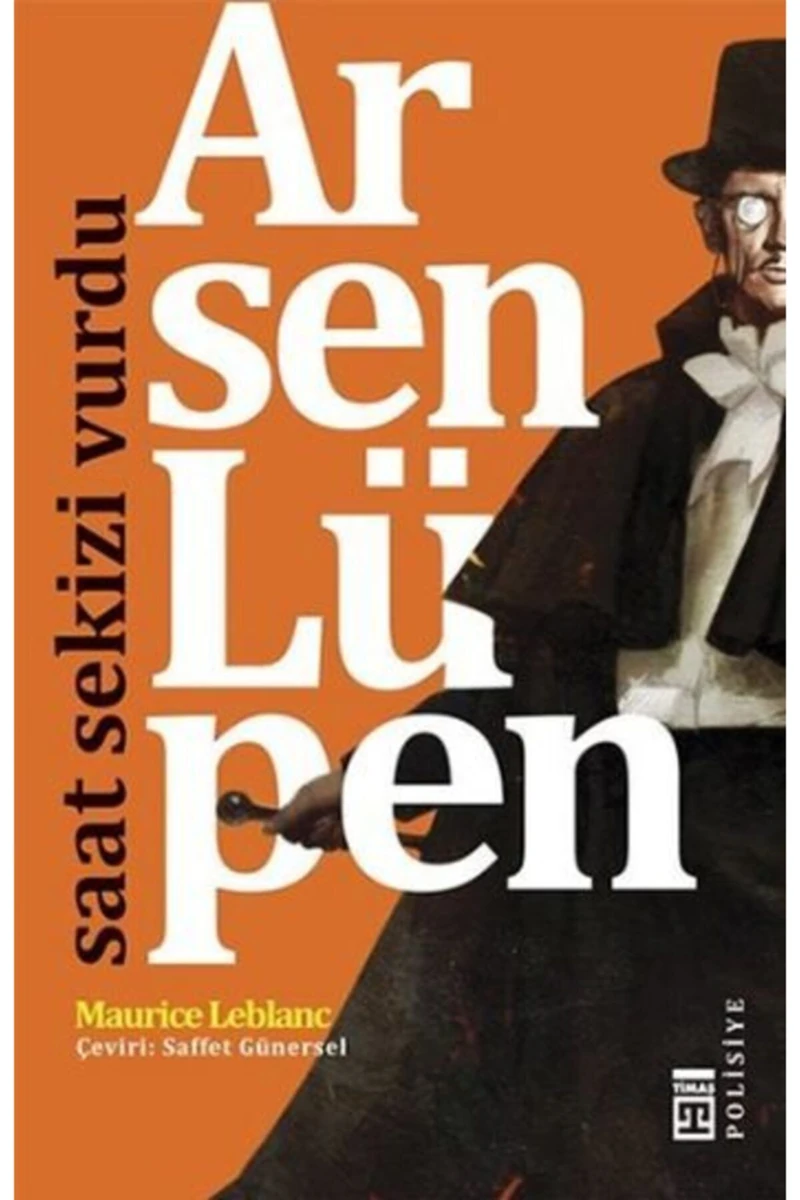 Arsen Lüpen: Saat Sekizi Vurdu - Maurice Leblanc