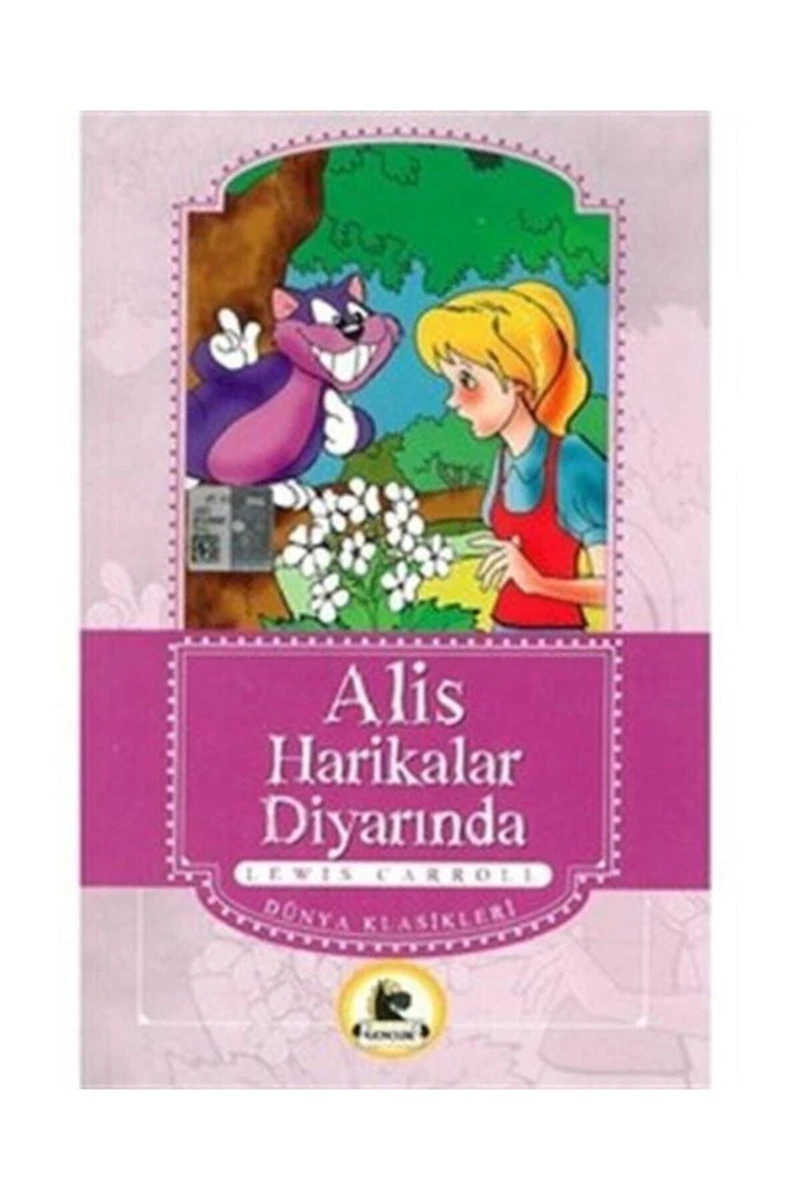 Alis Harikalar Diyarında (Büyümeden Önce Okunacak Kitaplar)