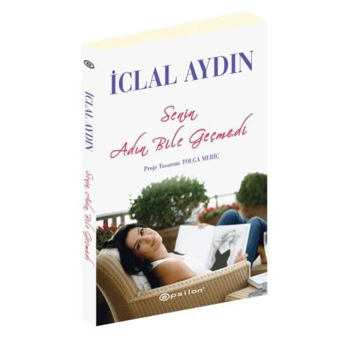 Senin Adın Bile Geçmedi - İclal Aydın