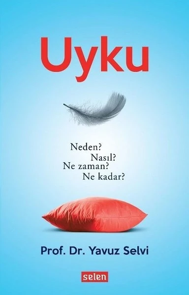 Uyku-Neden? Nasıl? Ne Zaman? Ne Kadar? - Yavuz Selvi