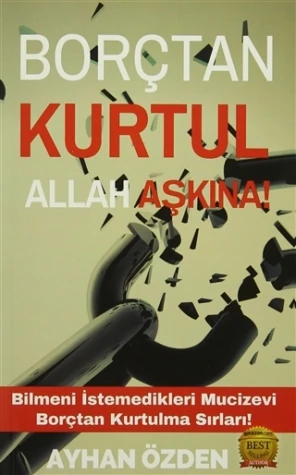 Borçtan Kurtul Allah Aşkına! - Ayhan Özden
