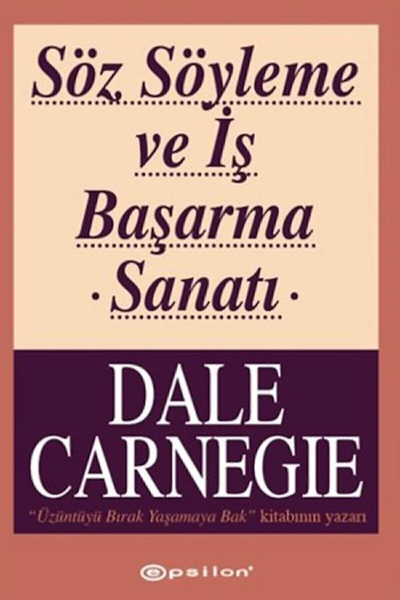Söz Söyleme ve İş Başarma Sanatı - Dale Carnegie