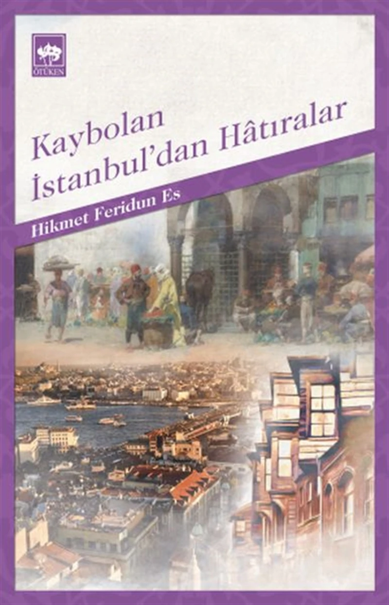 Kaybolan İstanbul'dan Hatıralar - Hikmet Feridun Es