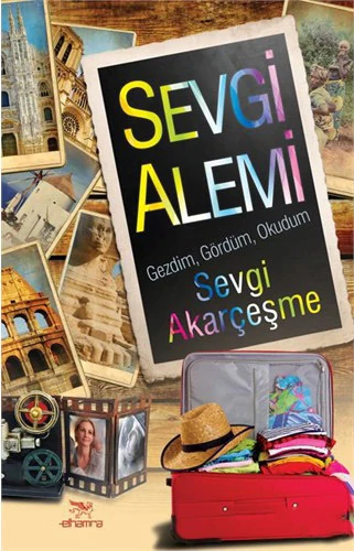 Sevgi Alemi - Gezdim, Gördüm, Okudum-Sevgi Akarçeşme