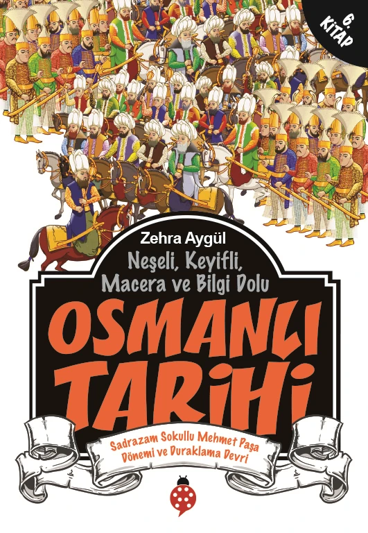 Osmanlı Tarihi 6 Neşeli Keyifli Macera Ve Bilgi Dolu-Zehra Aydüz