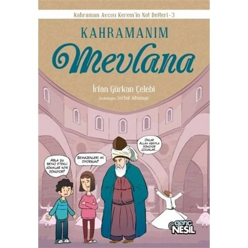 Kahramanım Mevlana-İrfan Gürkan Çelebi