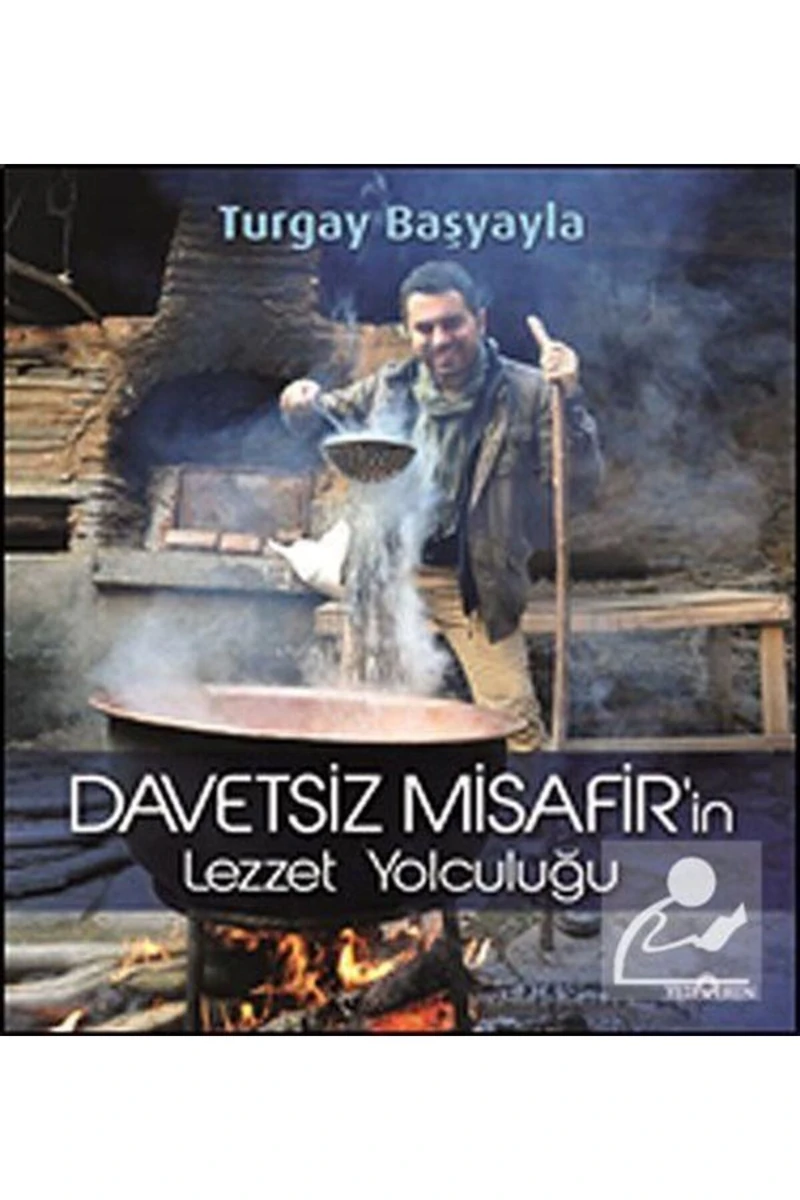 Davetsiz Misafir’İn Lezzet Yolculuğu-Turgay Başyayla