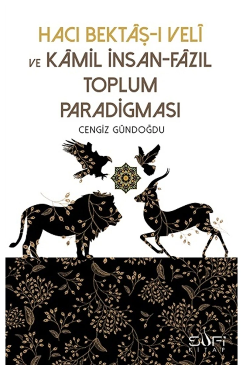 Hacı Bektaşı Veli Ve Kamil İnsan Fazıl Toplum Paradigması - Cengiz Gündoğdu