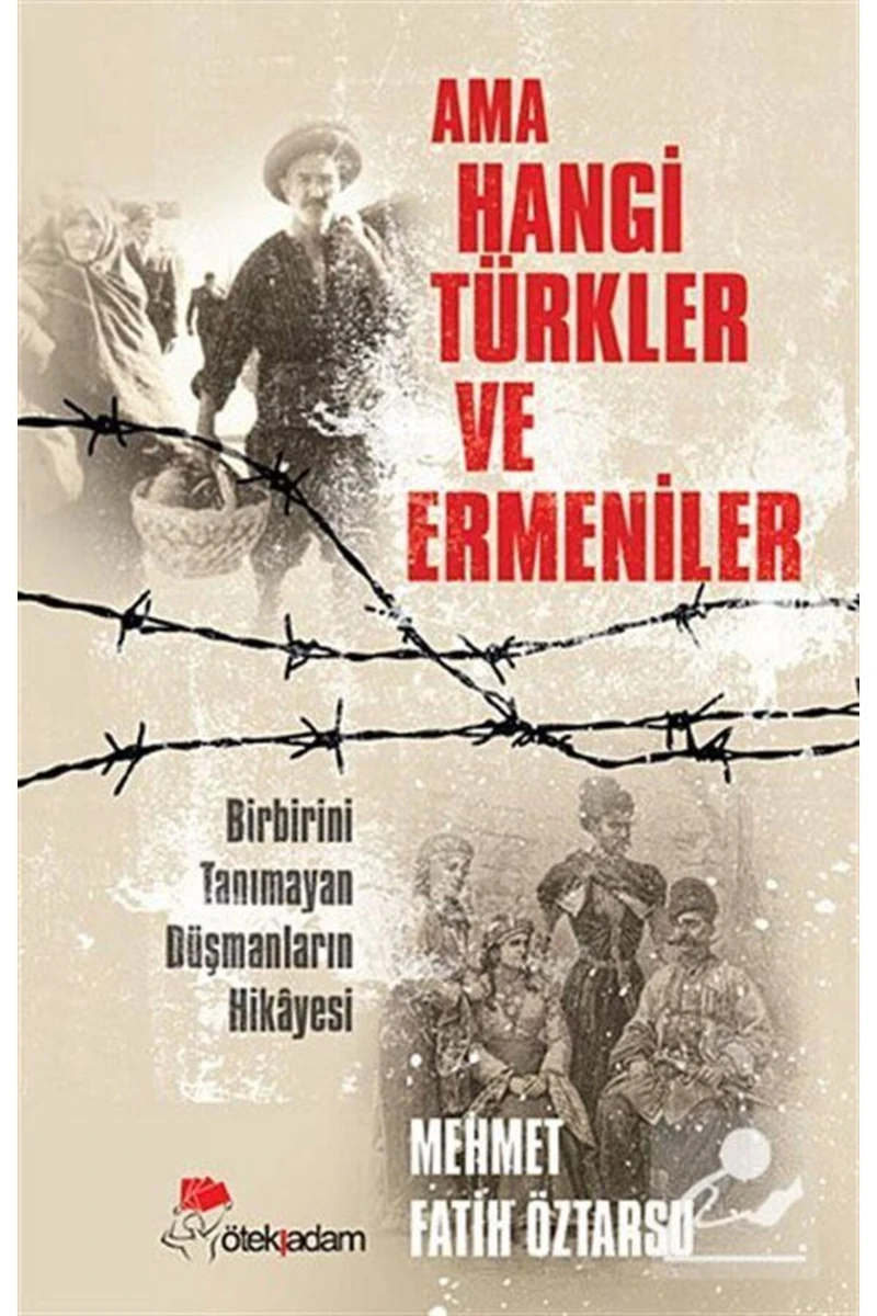 Ama Hangi Türkler Ve Ermeniler-Mehmet Fatih Öztarsu