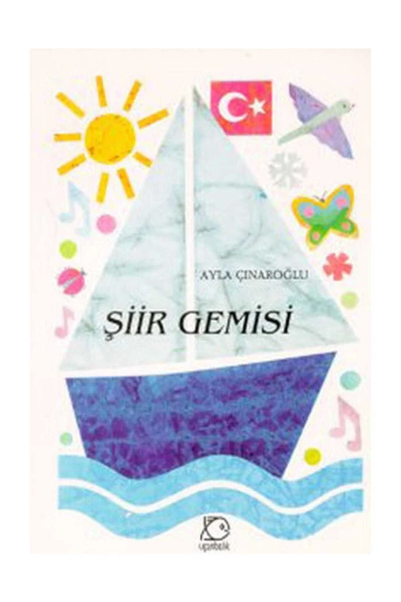 Şiir Gemisi - Ayla Çınaroğlu - Uçanbalık Yayıncılık