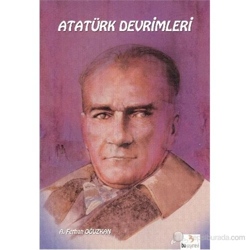 Atatürk Kitapları: Atatürk Devrimleri-A. Ferhan Oğuzkan