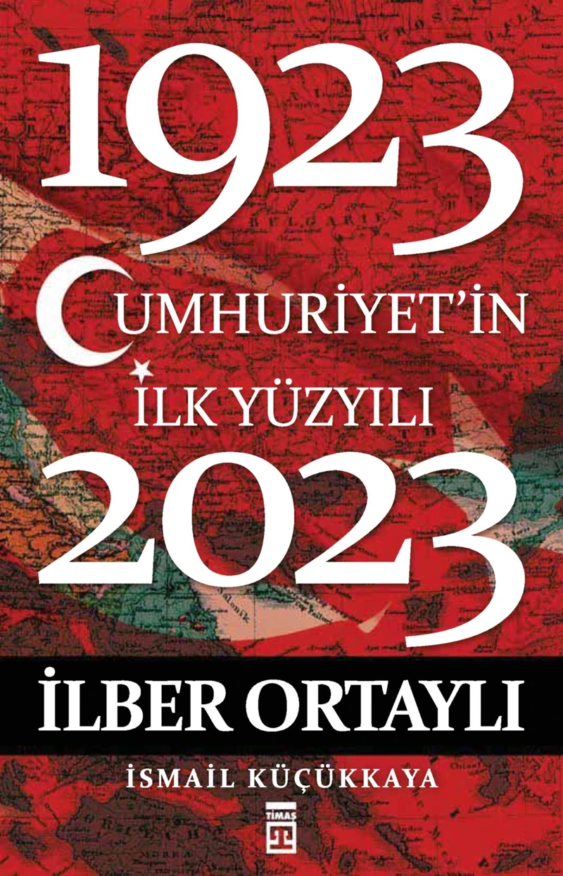 Cumhuriyet'in İlk Yüzyılı (1923-2023) - İlber Ortaylı