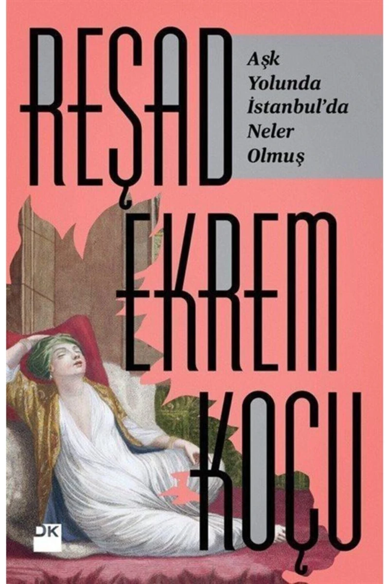 İstanbul'Da Aşk Yolunda Neler Olmuş - Reşad Ekrem Koçu