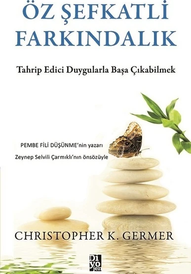 Öz Şefkatli Farkındalık - Christopher K. Germer