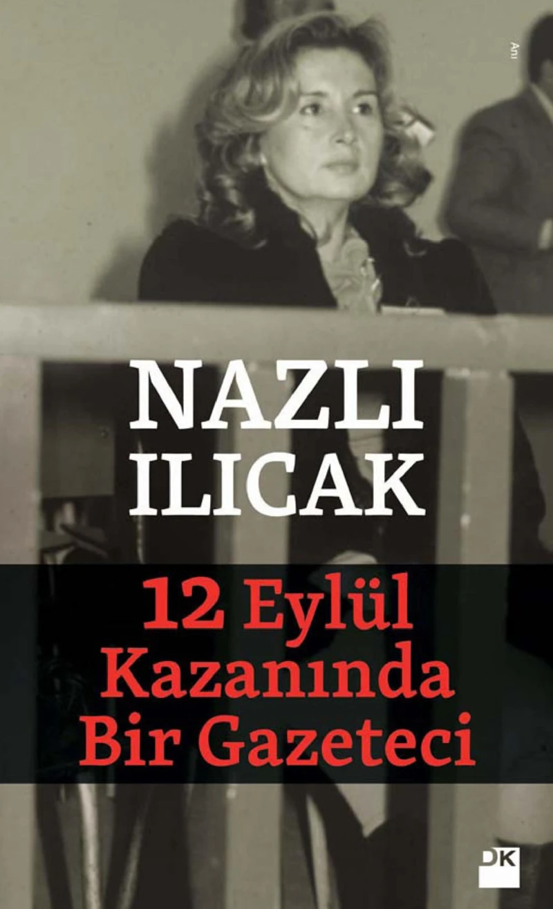 12 Eylül Kazanında Bir Gazeteci - Nazlı Ilıcak