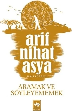 Aramak Ve Söyleyememek - Arif Nihat Asya