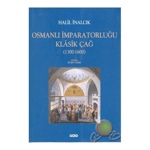 Osmanlı İmparatorluğu Klasik Çağ (1300 - 1600) - Halil İnalcık