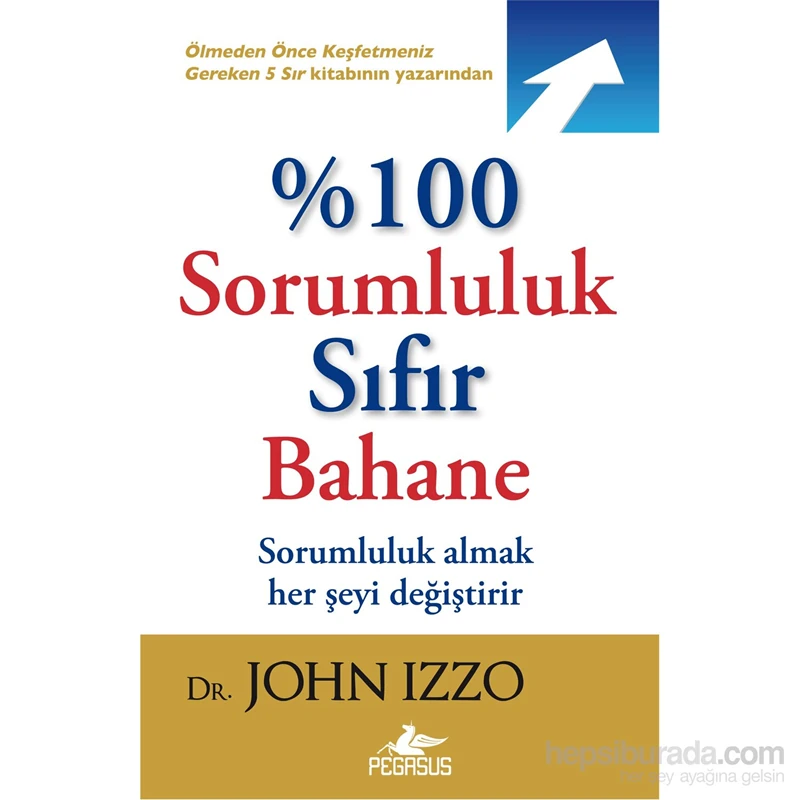 % 100 Sorumluluk Sıfır Bahane - John Izzo