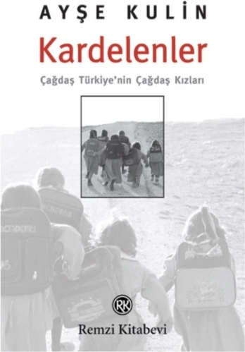 Kardelenler: Çağdaş Türkiye'nin Çağdaş Kızları - Ayşe Kulin