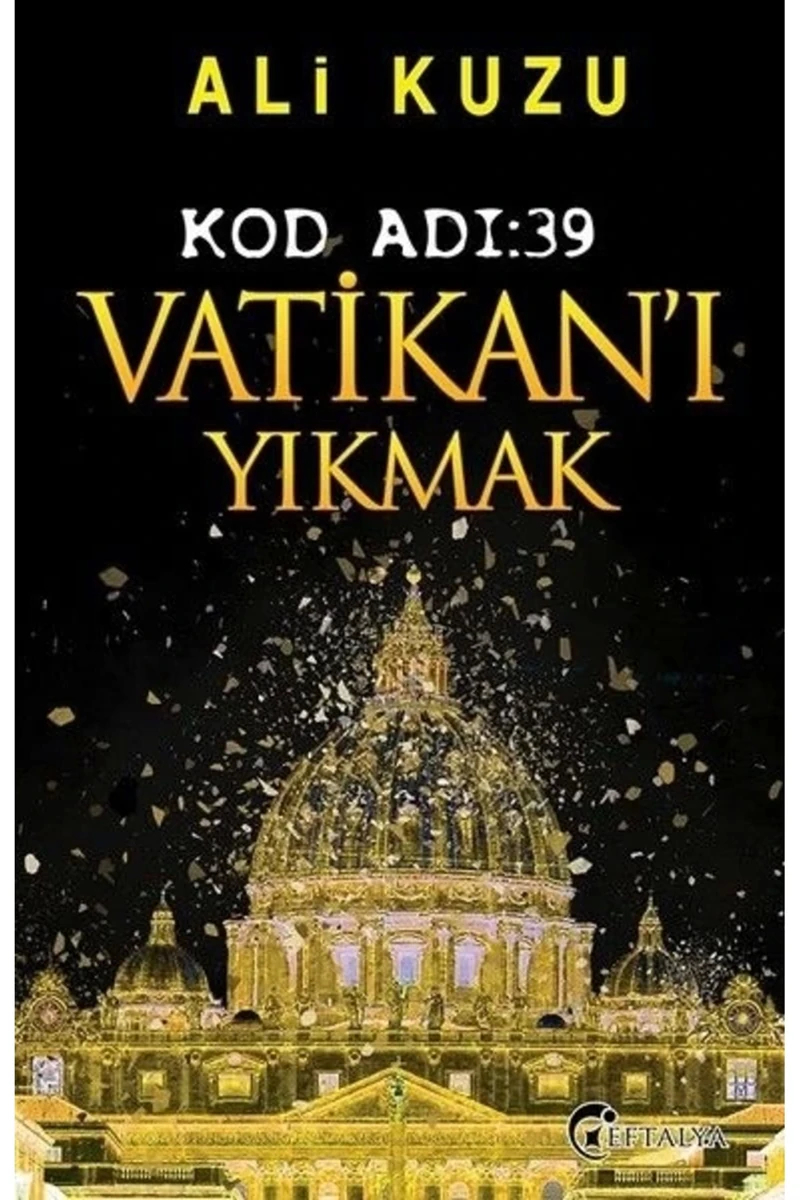 Kod Adı 39-Vatikan'ı Yıkmak - Ali Kuzu