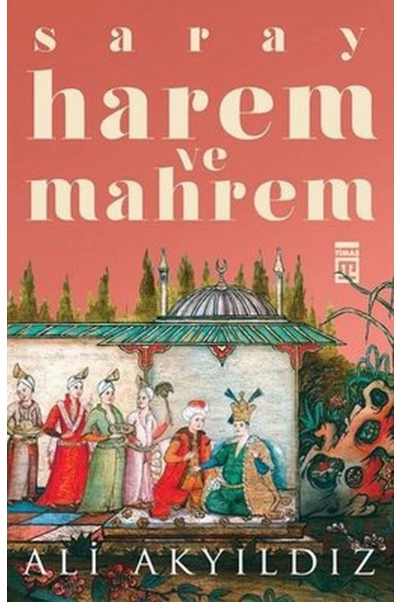 Saray Harem Ve Mahrem - Ali Akyıldız