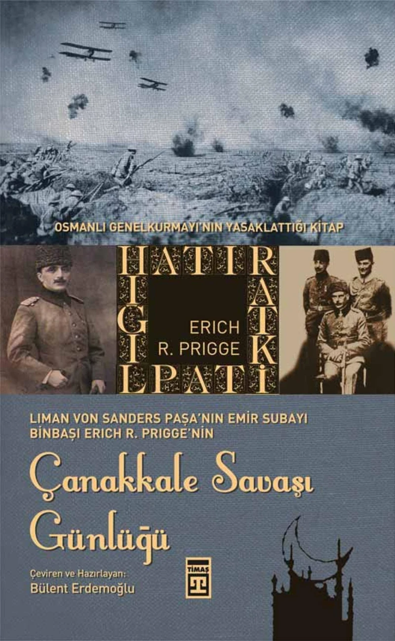 Çanakkale Savaşı Günlüğü - Gün Gün Saat Saat Çanakkale-İsmail Bilgin