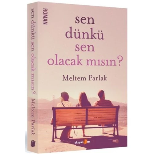 Sen Dünkü Sen Olacak Mısın - Meltem Parlak