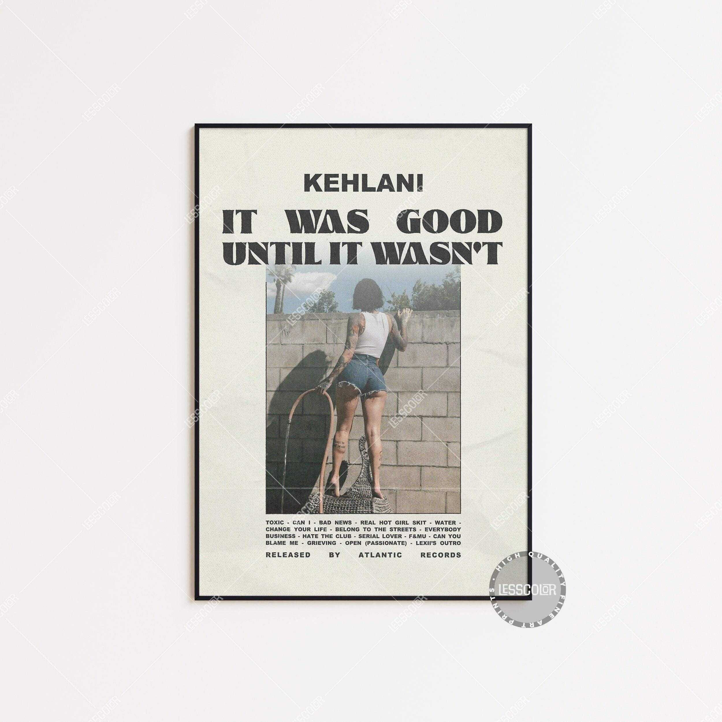Kehlani Posters / It Was Good, Until It Wasn’t Poster