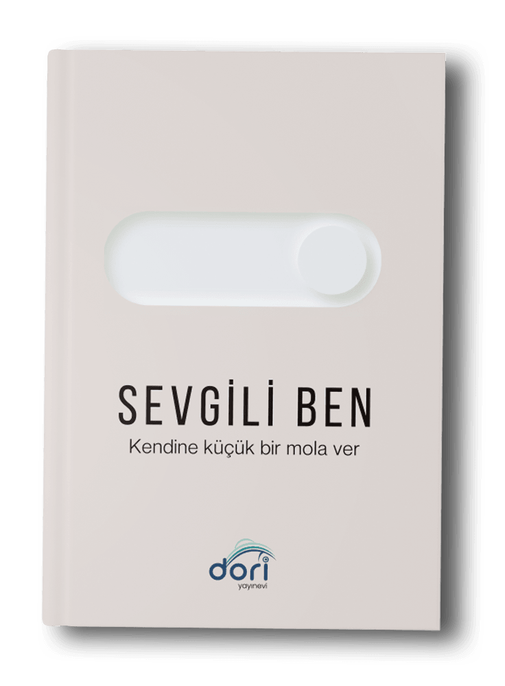 Sevgili Ben " Kendine Küçük Bir Mola Ver "