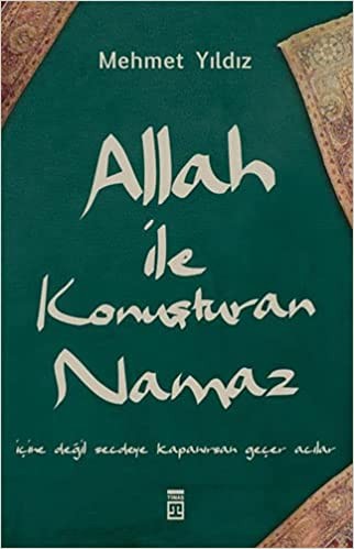 Allah ile Konusturan Namaz