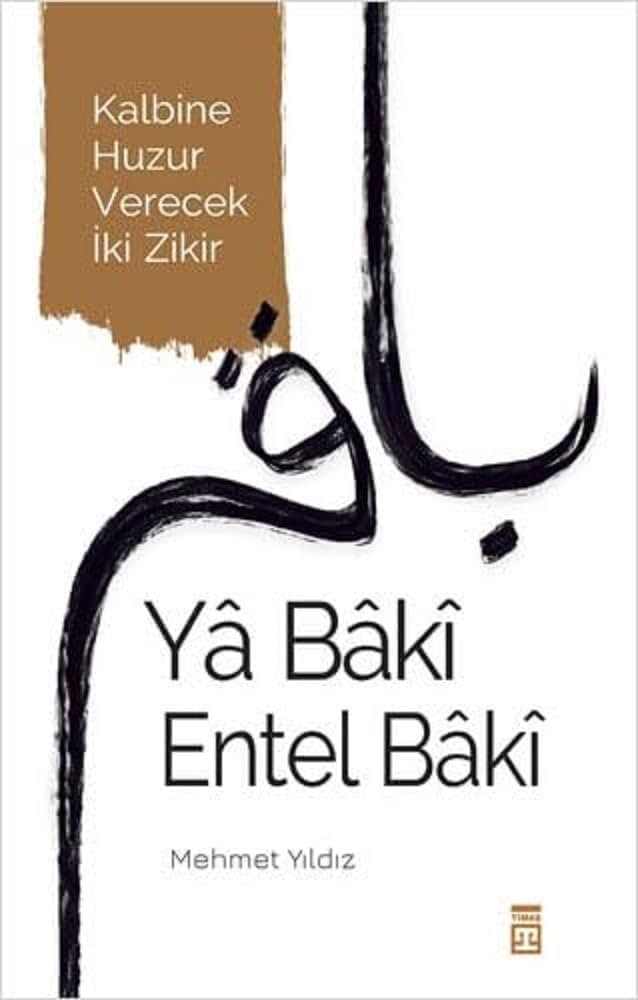 Ya Baki Entel Baki: Kalbine Huzur Verecek Iki Zikir